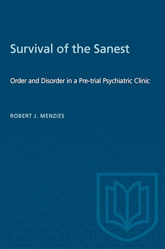 Survival of the Sanest : Order and Disorder in a Pre-trial Psychiatric Clinic
