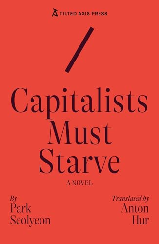 Capitalists Must Starve : A Novel