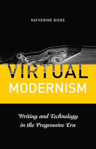 Virtual Modernism: Writing and Technology in the Progressive Era
