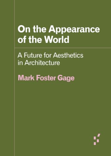 On the Appearance of the World : A Future for Aesthetics in Architecture