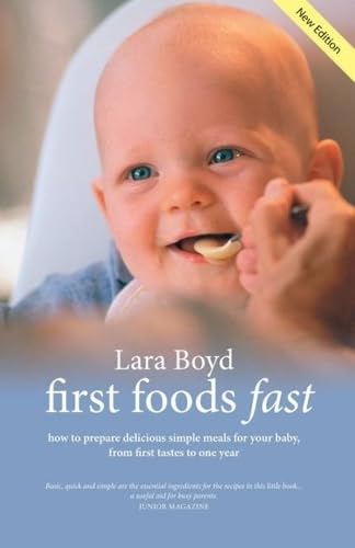 First Foods Fast : Delicious Simple Baby Meals from First Tastes to One Year