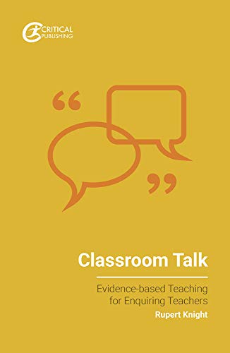 Classroom Talk (Evidence-based Teaching for Enquiring Teachers)