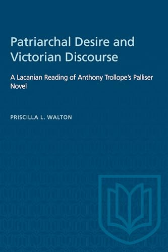 Patriarchal Desire and Victorian Discourse : A Lacanian Reading of Anthony Trollope's Palliser Novel
