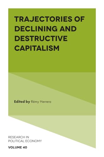 Trajectories of Declining and Destructive Capitalism