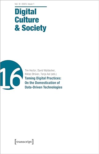 Digital Culture & Society (DCS) : Vol. 9, Issue 1/2023 - Taming Digital Practices: On the Domestication of Data-Driven Technologies