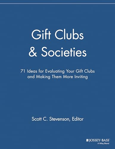 Gift Clubs and Societies: 71 Ideas for Evaluating Your Gift Clubs