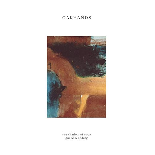 Oakhands - The Shadow of Your Guard Receding  [VINYL]