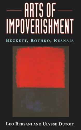 Arts of Impoverishment : Beckett, Rothko, Resnais