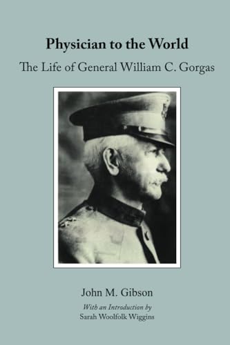 Physician to the World : The Life of General William C. Gorgas