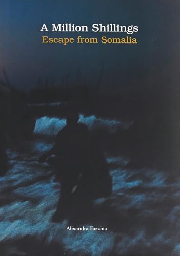 Alixandra Fazzina - A Million Shillings : Escape From Somalia