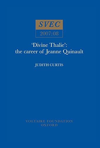 Divine Thalie: the Career Of Jeanne Quinault : 2007:08