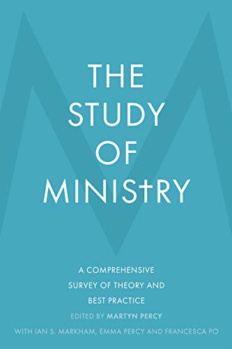 The Study of Ministry: A Comprehensive Survey of Theory and Best Practice