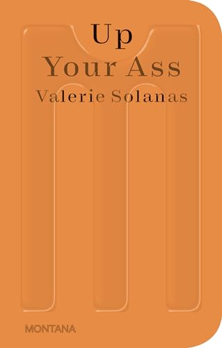 Up Your Ass : Or From the Cradle to the Boat Or The Big Suck Or Up from the Slime