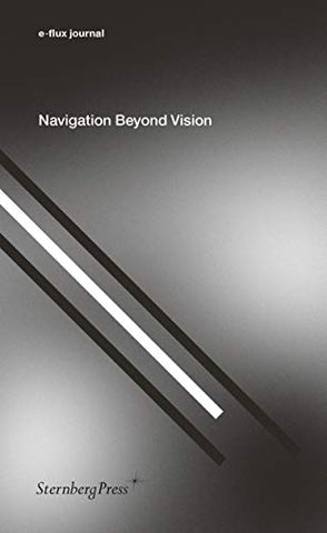 E-Flux - Navigation Beyond Vision (Sternberg Press / e-flux journal)