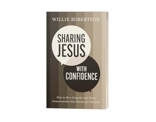 Sharing Jesus with Confidence : How to Be a Gospeler and Have Conversations that Matter for Eternity