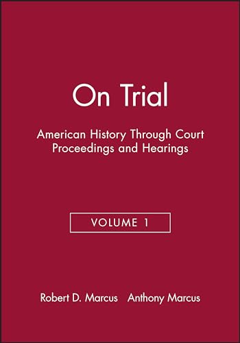 On Trial: American History Through Court Proceeding and Hearings: v. 1