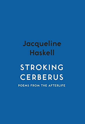 Stroking Cerberus - Spotlight: Poetry: Poems from the Afterlife (Spotlight Books)