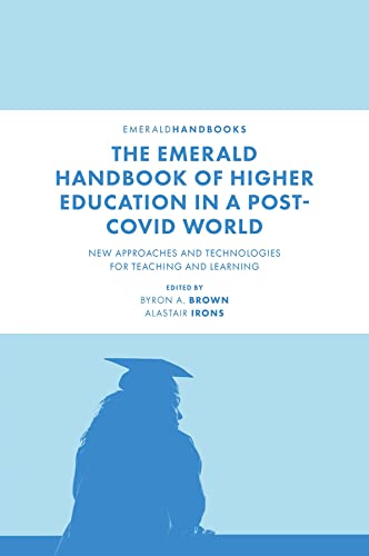 The Emerald Handbook of Higher Education in a Post-Covid World: New Approaches and Technologies for Teaching and Learning