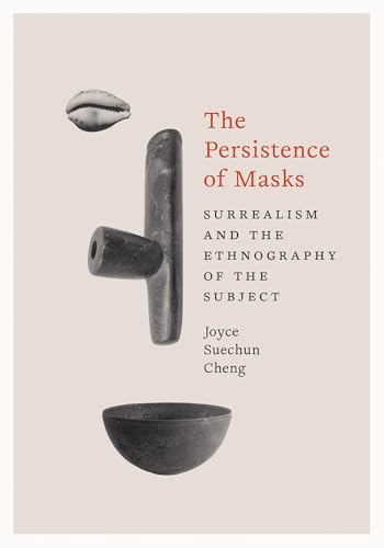 The Persistence of Masks : Surrealism and the Ethnography of the Subject