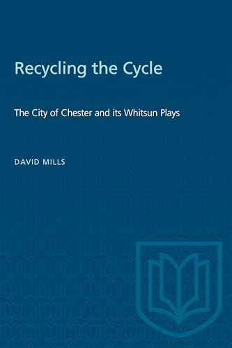 Recycling the Cycle : The City of Chester and Its Whitsun Plays