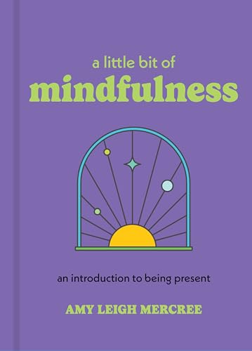 A Little Bit of Mindfulness : An Introduction to Being Present