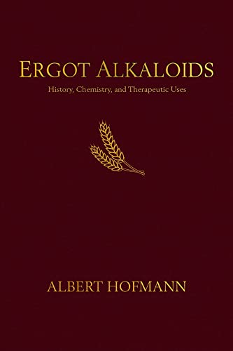 Ergot Alkaloids : Their History, Chemistry, and Therapeutic Uses