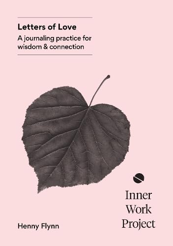 Letters of Love : A journaling practice for wisdom and connection
