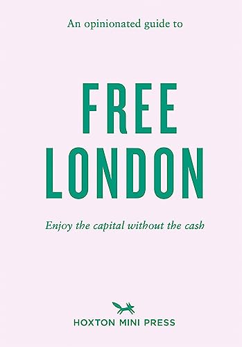 An Opinionated Guide to Free London: Enjoy the Capital Without the Cash