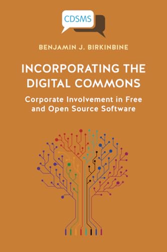 Incorporating the Digital Commons : Corporate Involvement in Free and Open Source Software
