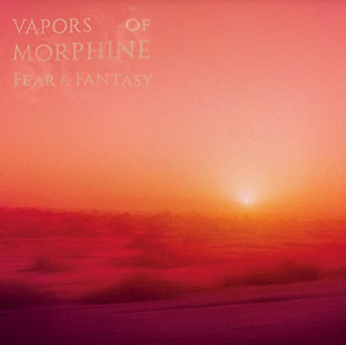 Vapors Of Morphine - Fear & Fantasy  [VINYL]