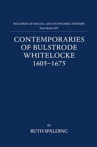 Contemporaries of Bulstrode Whitelocke, 1605-1675 : Biographies, Illustrated by Letters and Other Documents : 14