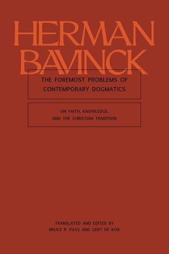 The Foremost Problems of Contemporary Dogmatics : On Faith, Knowledge, and the Christian Tradition