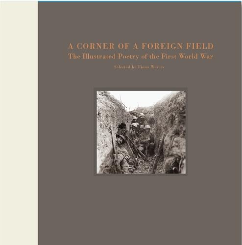 A Corner of a Foreign Field : The Illustrated Poetry of the First World War