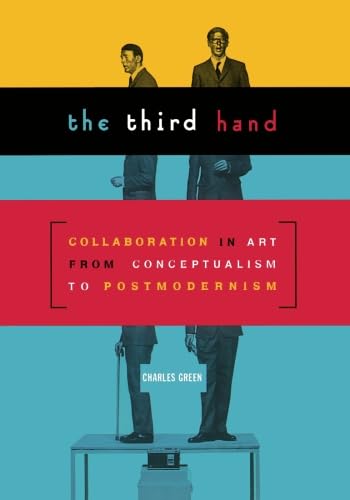 Third Hand: Collaboration in Art from Conceptualism to Postmodernism
