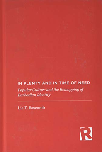 In Plenty and in Time of Need: Popular Culture and the Remapping of Barbadian Identity