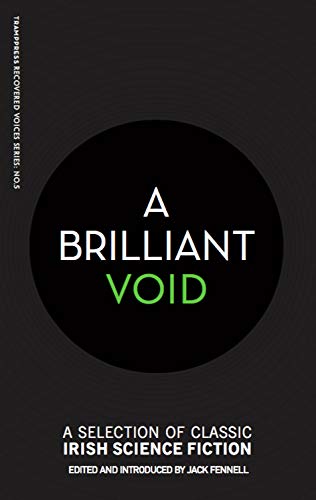 A Brilliant Void: A Selection of Classic Irish Science Fiction (Recovered Voices)