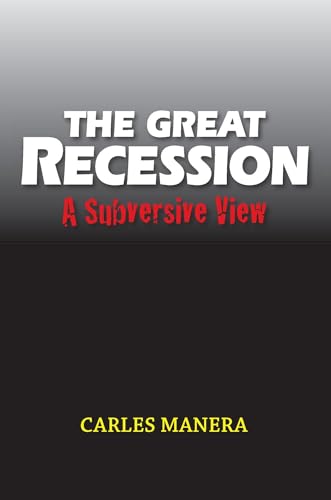 Great Recession : A Subversive View