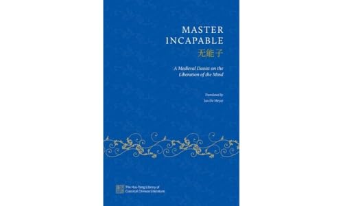 Master Incapable : A Medieval Daoist on the Liberation of the Mind