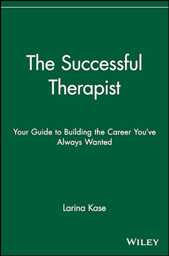 The Successful Therapist: Your Guide to Building the Career Youve Always Wanted