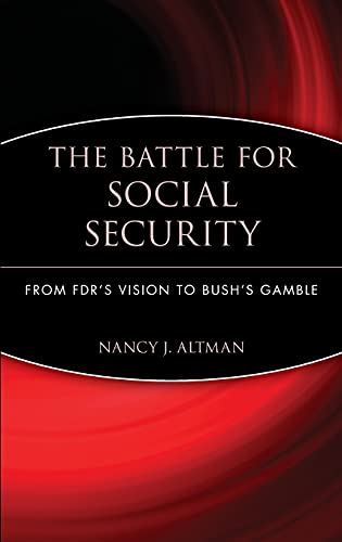 The Battle for Social Security: From FDRs Vision to Bushs Gamble