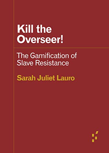 Kill the Overseer! : The Gamification of Slave Resistance