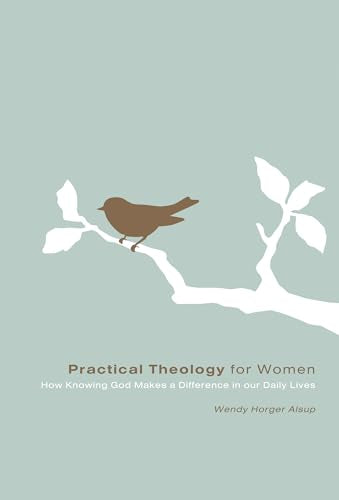 Practical Theology for Women: How Knowing God Makes a Difference in Our  Daily Lives