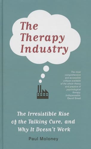 The Therapy Industry: The Irresistible Rise of the Talking Cure