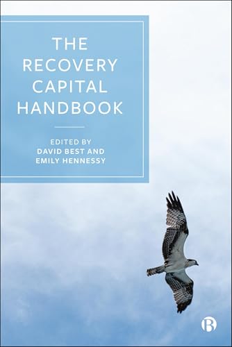 The Handbook of Recovery Capital : Understanding the Science and Practice