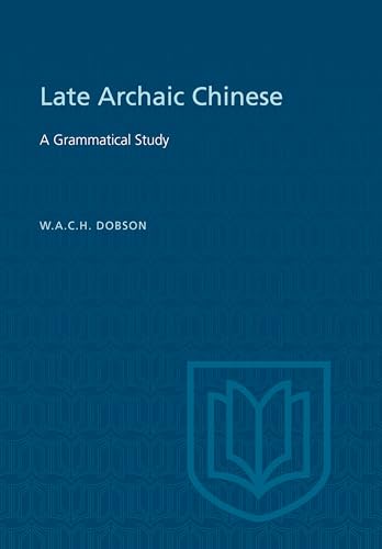 Book cover: “Late Archaic Chinese: A Grammatical Study” by W.A.C.H. Dobson.