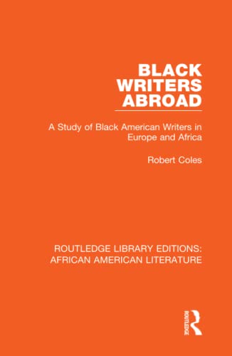 Black Writers Abroad: A Study of Black American Writers in Europe and Africa: 3 (Routledge Library Editions: African American Literature)