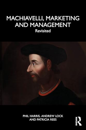 Machiavelli, Marketing and Management : Revisited