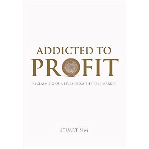 Addicted to Profit : Reclaiming Our Lives from the Free Market
