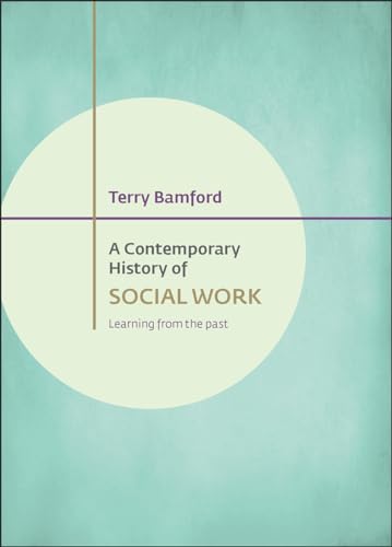 A Contemporary History of Social Work : Learning from the Past