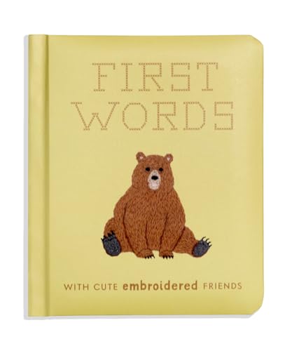 First Words with Cute Embroidered Friends : A Padded Board Book for Infants and Toddlers featuring First Words and Adorable Embroidery Pictures